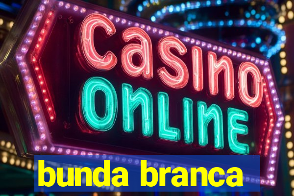 bunda branca
